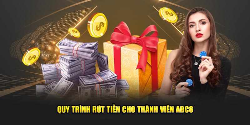 Hướng dẫn quy trình rút tiền ABC8 cho hội viên