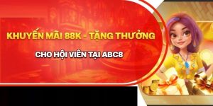 ABC8 khuyến mãi 88k tham gia nhận ngay thưởng lớn