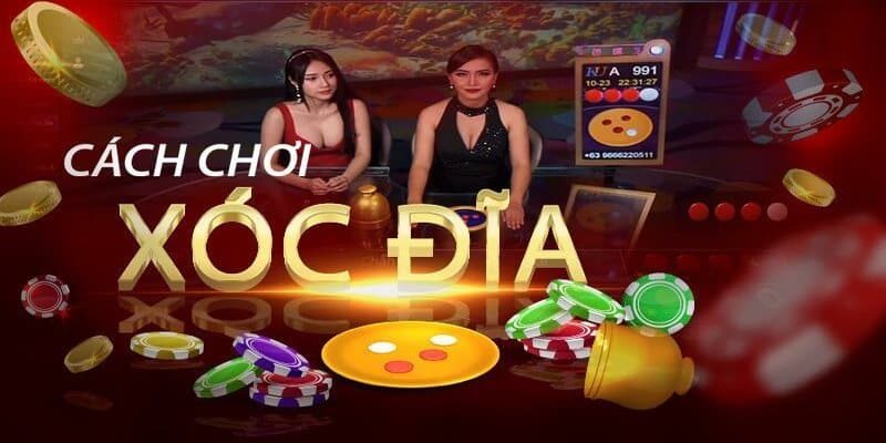 Cách xóc đĩa chi tiết từ A đến Z dành cho tân binh