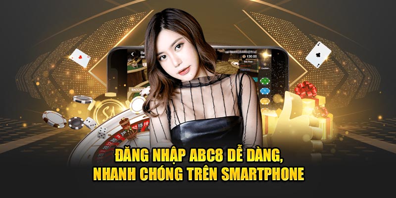 Đăng nhập vào sân chơi dễ dàng, nhanh chóng trên smartphone 