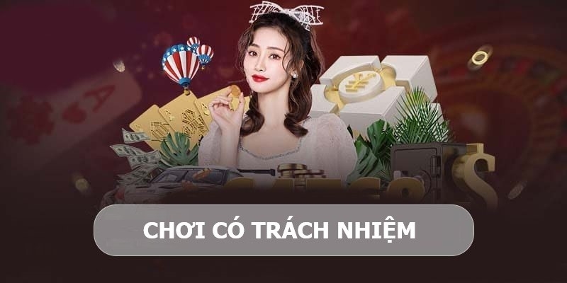 Tìm hiểu về khái niệm chơi có trách nhiệm tại nhà cái