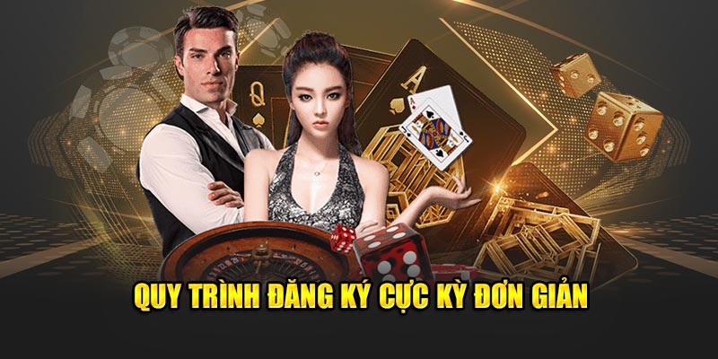 Quy trình đăng ký cực kỳ đơn giản 